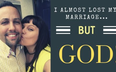 I Almost Lost My Marriage…But God!