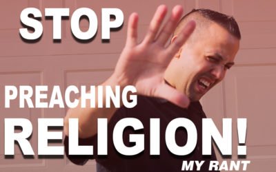 STOP PREACHING RELIGION…MY RANT!!!