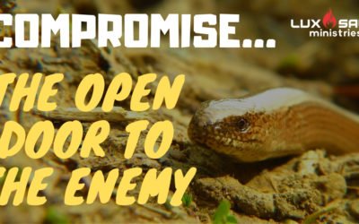 COMPROMISE…The Open Door To The Enemy!!!