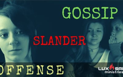 Gossip – Slander – Offense