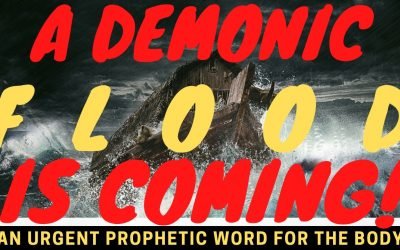 A Demonic Flood Is Coming