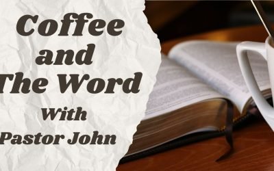 Coffee & The Word With Pastor John – Proverbs 16